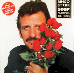Stop and Smell the Roses by Ringo Starr