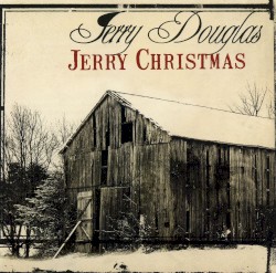 Jerry Christmas by Jerry Douglas