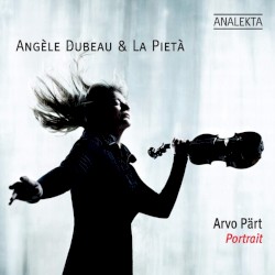 Arvo Pärt: Portrait by Arvo Pärt ;   Angèle Dubeau ,   La Pietà