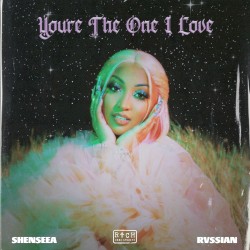 You're The One I Love by Shenseea  &   Rvssian