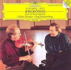Erlkönig: Duos & Transcriptions by Franz Schubert ,   Franz Liszt ;   Oleg Maisenberg ,   Gidon Kremer