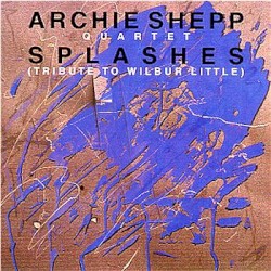 Splashes by Archie Shepp Quartet