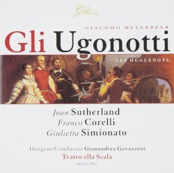 Gli Ugonotti/Les Huguenots (Teatro alla Scala feat. conductor: Gianandrea Gavazzeni) by Giacomo Meyerbeer