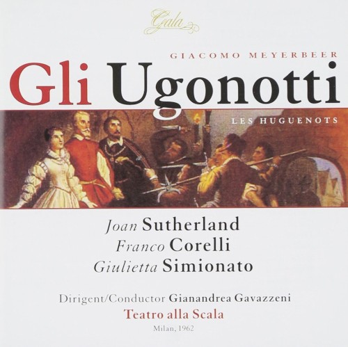 Gli Ugonotti/Les Huguenots (Teatro alla Scala feat. conductor: Gianandrea Gavazzeni)