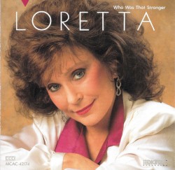 Who Was That Stranger by Loretta Lynn