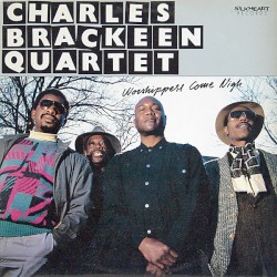 Worshippers Come Nigh by Charles Brackeen Quartet