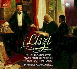 Liszt: The Complete Wagner & Verdi Transcriptions by Liszt ;   Michele Campanella