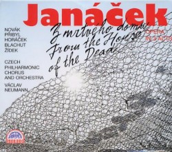 From the House of the Dead by Leoš Janáček ;   Czech Philharmonic Chorus  and   Orchestra ,   Václav Neumann ,   Novák ,   Přibyl ,   Horáček ,   Blachut ,   Zidek