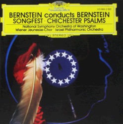 Bernstein Conducts Bernstein: Songfest / Chichester Psalms by Bernstein ;   National Symphony Orchestra of Washington ,   Wiener Jeunesse-Chor ,   Israel Philharmonic Orchestra ,   Leonard Bernstein