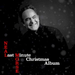 Last Minute Christmas by Neal Morse