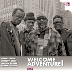 Welcome Adventure! Vol. 2 by Daniel Carter ,   Matthew Shipp ,   William Parker ,   Gerald Cleaver