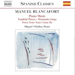 Complete Piano Music, Volume 1: Youthful Pieces / Mountain Songs / Notes From Years Gone By by Manuel Blancafort ;   Miquel Villalba