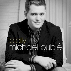 Totally Bublé by Michael Bublé