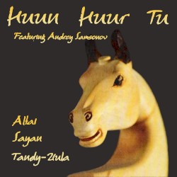 Altai Sayan Tandy‐Uula by Huun‐Huur‐Tu  feat.   Andrey Samsonov