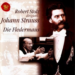 Die Fledermaus: Robert Stolz dirigiert Richard Strauss by Johann Strauss ;   Robert Stolz