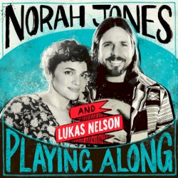 Set Me Down on a Cloud (From “Norah Jones Is Playing Along” Podcast) by Norah Jones  &   Lukas Nelson