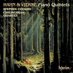 Piano Quintets by Hahn ,   Vierne ;   Stephen Coombs ,   Chilingirian Quartet