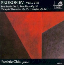 Prokofiev, vol. VIII: Four Etudes, op. 2 / Four Pieces op. 32 / Things in Themselves op. 45 / Thoughts op. 62 by Prokofiev ;   Frederic Chiu