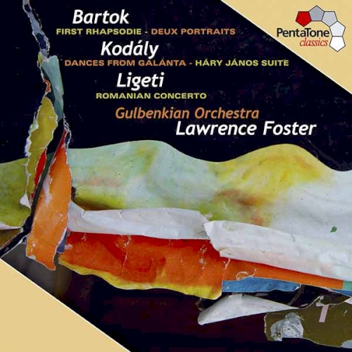 Bartók: First Rhapsodie / Deux portraits / Kodály: Dances from Galánta / Háry János Suite / Ligeti: Romanian Concerto