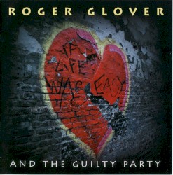 If Life Was Easy by Roger Glover  and   The Guilty Party