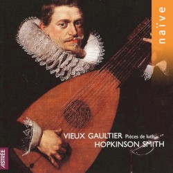 Pièces de luth by Vieux Gaultier ;   Hopkinson Smith