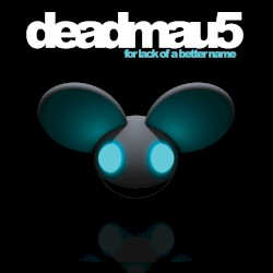 for lack of a better name by deadmau5