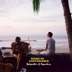 Declaration of Dependence by Kings of Convenience