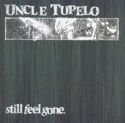 Still Feel Gone by Uncle Tupelo