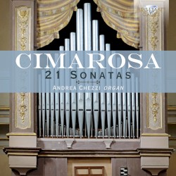 21 Sonatas by Domenico Cimarosa ;   Andrea Chezzi