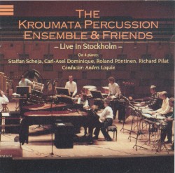 The Kroumata Percussion Ensemble & Friends: Live in Stockholm by Kroumata