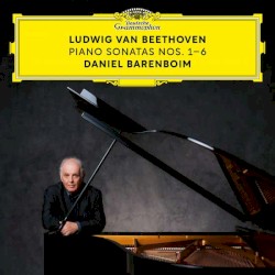 Piano Sonatas Nos. 1–6 by Ludwig van Beethoven ;   Daniel Barenboim