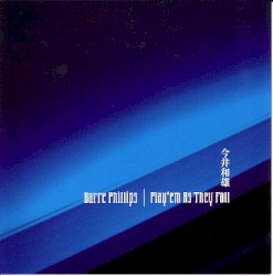 Play 'em as They Fall by Barre Phillips  &   Kazuo Imai