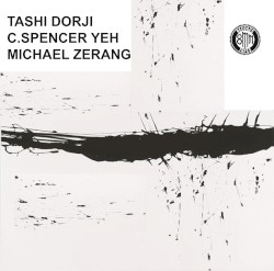 Tashi Dorji / C. Spencer Yeh / Michael Zerang by Tashi Dorji  /   C. Spencer Yeh  /   Michael Zerang
