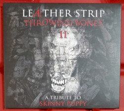 Throwing Bones II (A Tribute To Skinny Puppy) by Leæther Strip