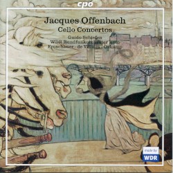 Cello Concertos by Jacques Offenbach ;   Guido Schiefen ,   WDR Rundfunkorchester ,   Froschauer ,   de Villiers ,   Oskamp
