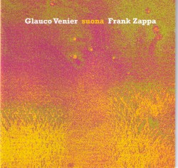 Glauco Venier suona Frank Zappa by Glauco Venier
