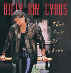 Shot Full of Love by Billy Ray Cyrus