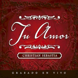 Tu Amor by Christian Sebastia