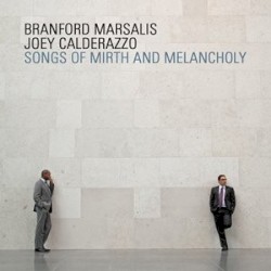 Songs of Mirth and Melancholy by Branford Marsalis  &   Joey Calderazzo