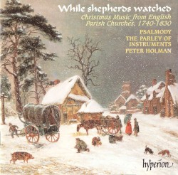While Shepherds Watched by Psalmody ,   The Parley of Instruments ,   Peter Holman