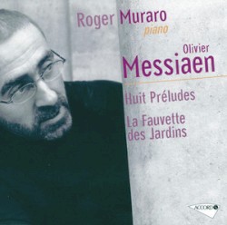 Huit Préludes / La Fauvette des Jardins by Olivier Messiaen ;   Roger Muraro