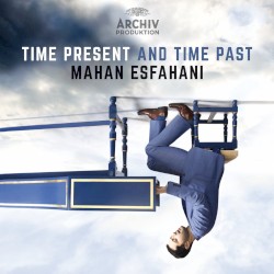 Time Present and Time Past by Mahan Esfahani