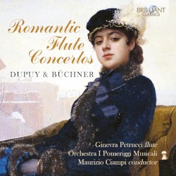 Romantic Flute Concertos by Du Puy ,   Büchner ;   Ginevra Petrucci ,   I Pomeriggi Musicali ,   Maurizio Ciampi