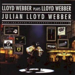 Lloyd Webber Plays Lloyd Webber by Andrew Lloyd Webber ;   Julian Lloyd Webber