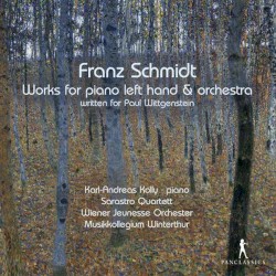 Works for Piano Left Hand & Orchestra by Franz Schmidt ;   Karl‐Andreas Kolly ,   Sarastro Quartett ,   Wiener Jeunesse Orchester ,   Musikkollegium Winterthur