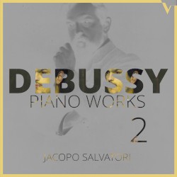 Piano Works 2 by Debussy ;   Jacopo Salvatori