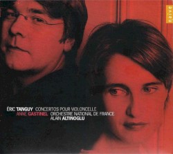 Concertos Pour Violoncelle by Éric Tanguy ;   Anne Gastinel ,   Orchestre national de France ,   Alain Altinoglu