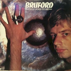 Feels Good to Me by Bill Bruford