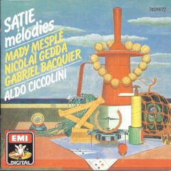 Satie : Mélodies by Erik Satie ;   Mady Mesplé ,   Nicolai Gedda ,   Gabriel Bacquier  &   Aldo Ciccolini