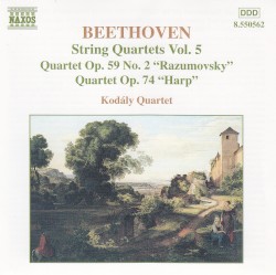 String Quartets, Volume 5: Quartet, op. 59 no. 2 "Razumovsky" / Quartet, op. 74 "Harp" by Ludwig van Beethoven ;   Kodály Quartet